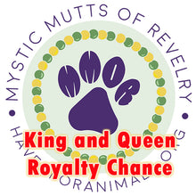 Load image into Gallery viewer, Royal Court - chance for your pet to be King or Queen (Deadline Feb 11)